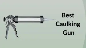 Best Caulking Gun