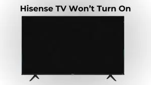 Hisense TV Won’t Turn On