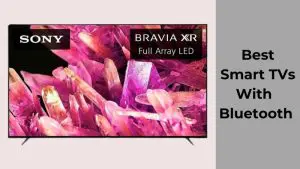 Best Smart TVs With Bluetooth