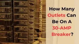 How Many Outlets Can Be On A 30-AMP Breaker