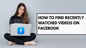 How to Find Recently Watched Videos on Facebook