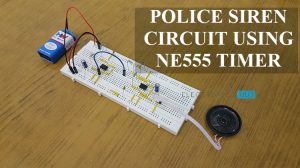 Police Siren Circuit using NE555 Timer Featured Image