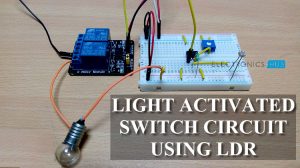 Light Activated Switch Circuit using LDR Featured Image