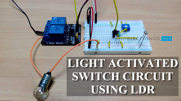 Light Activated Switch Circuit using LDR Sensor