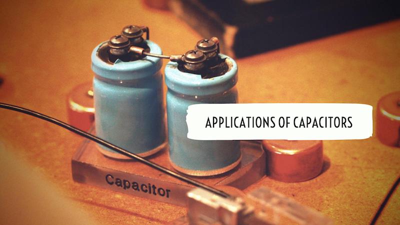 Applications of Capacitors
