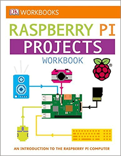 DK Workbooks Raspberry Pi Projects An Introduction to the Raspberry Pi Computer