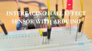 Interfacing Hall Effect Sensor with Arduino Featured Image