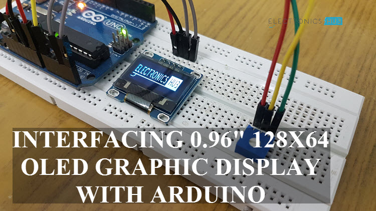 Interfacing 0.96 128x64 OLED Graphic Display with Arduino