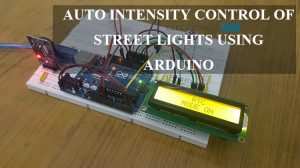 Auto Intensity Control of Street Lights using Arduino Featured Image