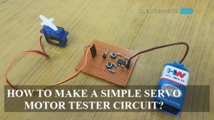 How to make a Simple Servo Motor Tester Circuit Featured Image