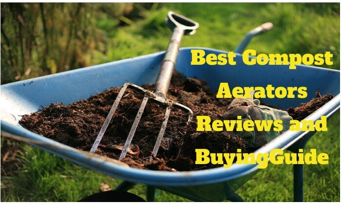 The 5 Best Compost Aerators : 2023 Reviews & Buying Guide - ElectronicsHub