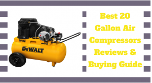 Best 20 Gallon Air Compressor