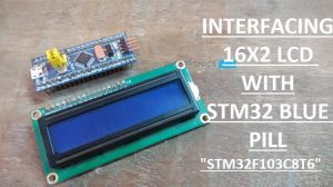 Interfacing 16X2 LCD with STM32F103C8T6 Featured Image