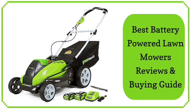 The 7 Best Battery Powered Lawn Mowers Reviewed in 2020