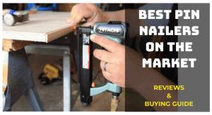 BEST PIN NAILERS