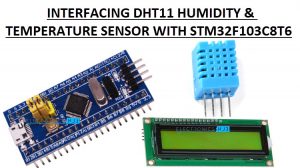 Interfacing DHT11 Humidity and Temperature Sensor with STM32F103C8T6 Featured Image