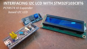 Interfacing I2C LCD with STM32F103C8T6 Featured Image