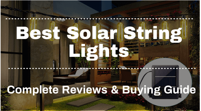 The 10 Best Solar String Lights Reviews, What Are The Best Solar Fairy Lights