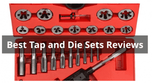 Best Tap and Die Sets