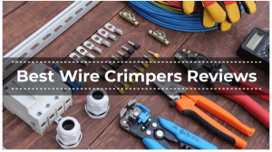 Best Wire Crimpers Reviews