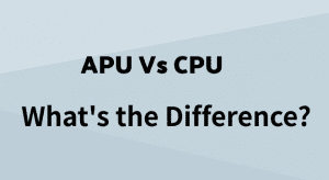 APU Vs CPU - What's the Difference