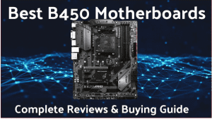 Best B450 Motherboards