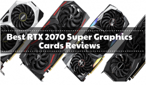 Best RTX 2070 Super Graphics Cards Reviews