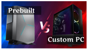 Prebuilt vs Custom PC