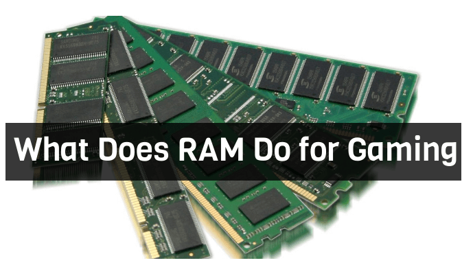 What Does RAM Do for Gaming and Much RAM Do I Need? Hub