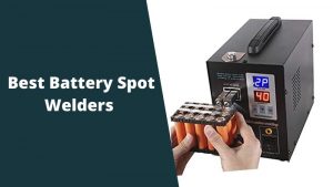 Best Battery Spot Welders