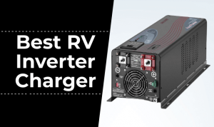 Best RV Invertor Battery Chargers