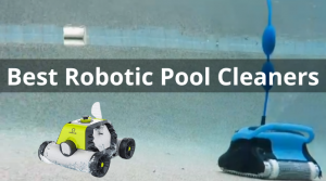 Best Robotic Pool Cleaners