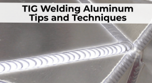 Tig welding aluminum tips and techniques