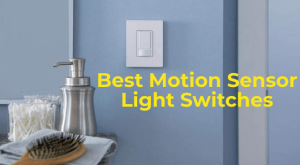 Best Motion Sensor Light Switches