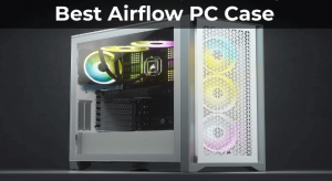 Best Airflow PC Case