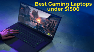 Best gaming laptops under 1500 dollars