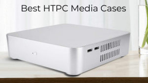 Best HTPC Media Cases