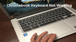 Chromebook Keyboard Not Working