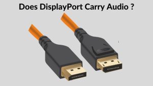 Does DisplayPort Carry Audio