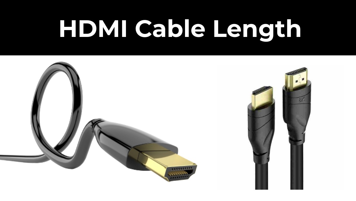 HDMI Cable Length - & Maximum - Electronics Hub