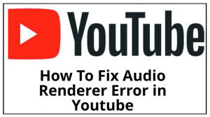 How To Fix Audio Renderer Error in Youtube