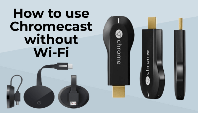 Uden for Tigge Gør det tungt How to use Chromecast without Wi-Fi - Electronics Hub