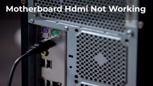 Motherboard Hdmi Not Working