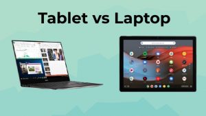Tablet vs Laptop