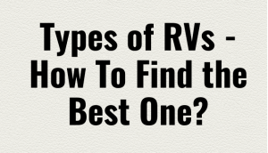 Types of RVs - How To Find the Best One