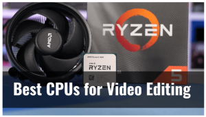 best cpus for video editing