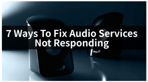 Fix Audio Services Not Responding