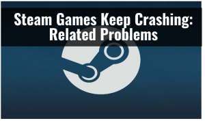 Steam Games Keep Crashing Related Problems