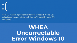 WHEA Uncorrectable Error Windows 10
