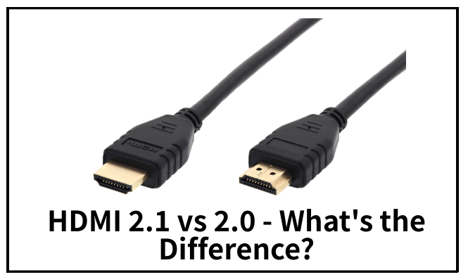 Settle grøntsager Vurdering HDMI 2.1 vs 2.0 - What's the Difference? - Electronics Hub